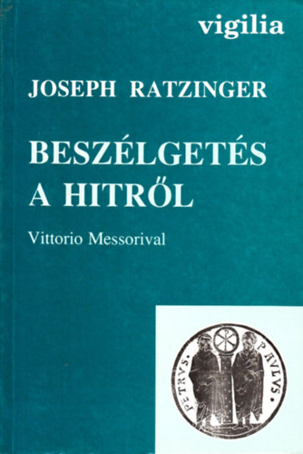Joseph Ratzinger - Vittorio Messori - Besz�lget�s a hitr�l Vittorio Messorival