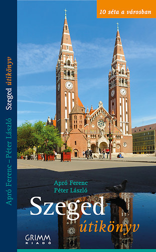 Apr Ferenc; Pter Lszl - Szeged tiknyv - 10 sta a vrosban