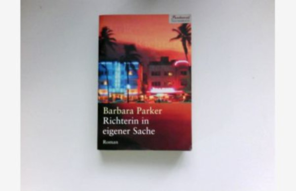 Barbara Parker - Richterin in eigener Sache