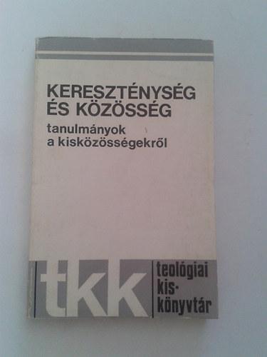 Kereszt�nys�g �s k�z�ss�g - tanulm�nyok a kisk�z�ss�gekr�l