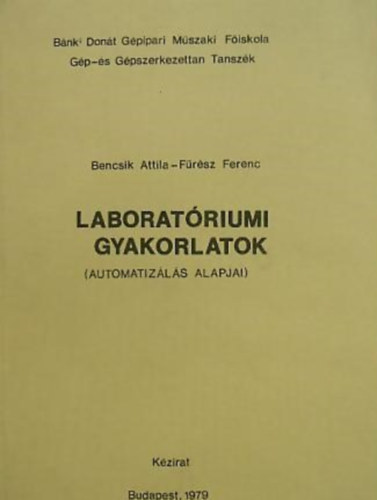 Frsz Ferenc Bencsik Attila - Laboratriumi gyakorlatok - Az automatizls alapjai