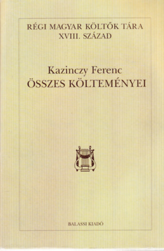 Kazinczy Ferenc - Kazinczy Ferenc �sszes k�ltem�nyei