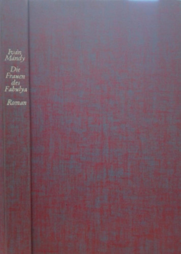 Iván Mándy - Die Frauen Des Fabulya
