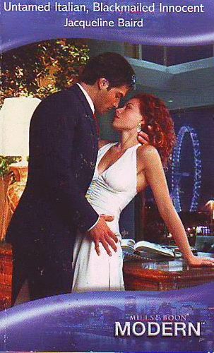 Jacqueline Baird - Untamed Italian, Blackmailed Innocent