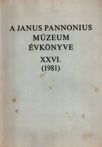 A Janus Pannonius Mzeum vknyve 1981. - XXVI.