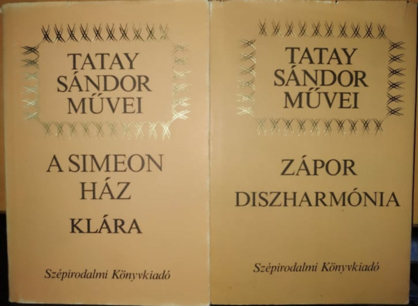 Tatay S�ndor - 2 k�tete Tatay S�ndor: A Simeon h�z - Kl�ra + Z�por - Diszharm�nia