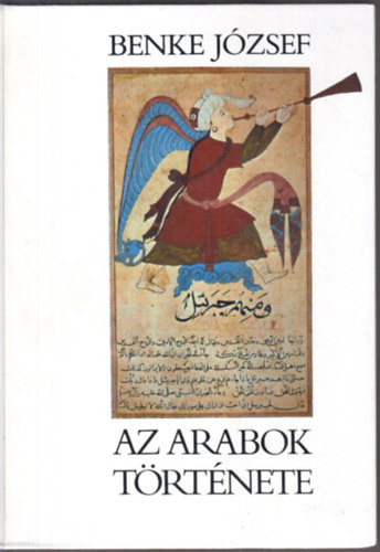 Benke Jzsef - Az arabok trtnete