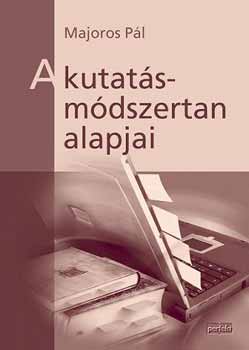 Majoros Pál - A kutatásmódszertan alapjai