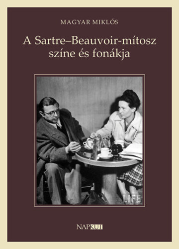 Magyíar Miklós - A Sartre-Beauvoir-mítosz színe és fonákja
