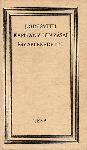 C.Cutean �va szerk. - John Smith kapit�ny utaz�sai �s cselekedetei 1580-1631 (t�ka)