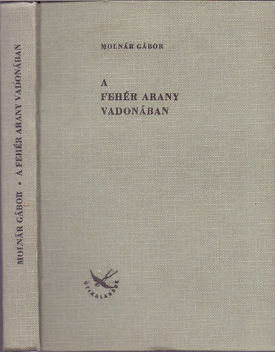 Molnár Gábor - A fehér arany vadonában