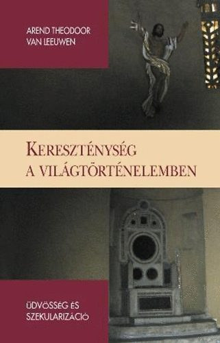 Szerz Arend Theodoor Van Leeuwen Szerkeszt Stirling Jnos Oessh Fordt Szopk Mrk Lektor Somorjai dm OSB - Keresztnysg a vilgtrtnelemben , dvssg s szekularizci (Das Heil und die Sakularisation) - Apostoli Szentszk -  Szerkesztette: Stirling Jnos Oessh