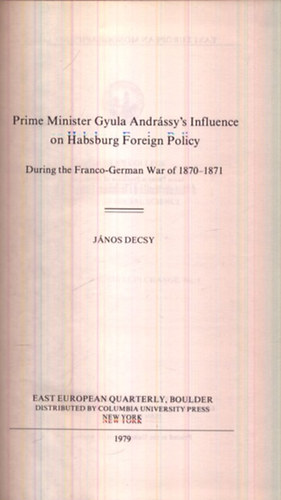 Dencsy J�nos - Prime Minister Gyula Andr�ssy's Influence on Habsburg Foreign Policy