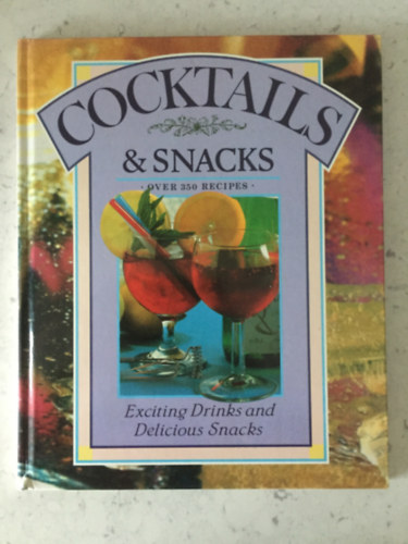 Cocktails & Snacks (Over 350 Recipes)