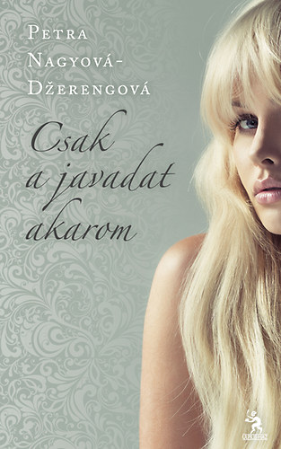 Petra Nagyov�-Dzerengov� - Csak a javadat akarom