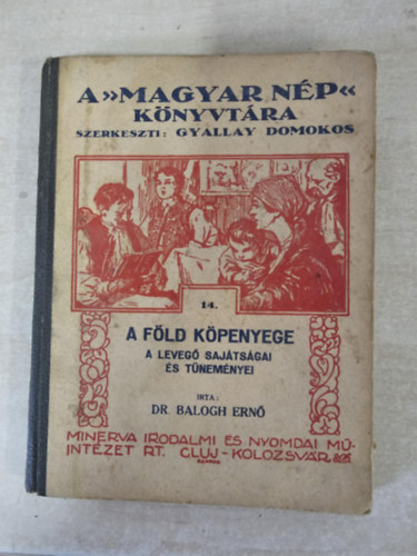 Dr. Balogh Ernő - A Föld köpenyege - a levegő sajátságai és tüneményei