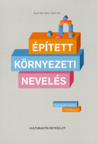 Sebesty�n �gnes; T�th Eszter - �p�tett k�rnyezeti nevel�s