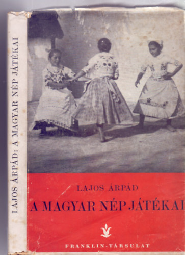 Lajos rpd - A magyar np jtkai (Magyarsgismeret - Fotkkal, kottkkal)