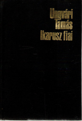 Ungvári Tamás - Ikarusz fiai