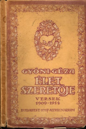 Gy�ni G�za - �let szeret�je (versek 1909-1914)- I. kiad�s