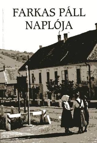 De�k Istv�nn�  (szerk.) - Farkas P�ll napl�ja. Tam�si n�t�rius�nak feljegyz�sei 1773-1810