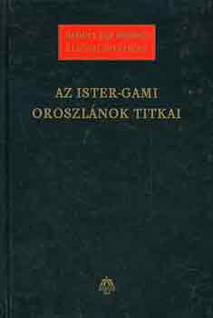Badinyj�s Ferenc - Az Ister-Gami Oroszl�nok titka