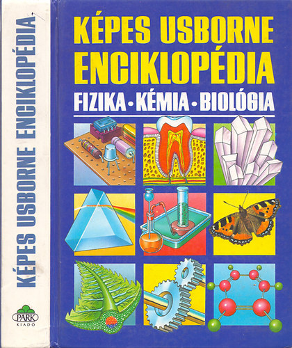 Corine Stockley; Chris Oxlade; Jane Wertheim - Kpes Usborne enciklopdia: Fizika - Kmia - Biolgia