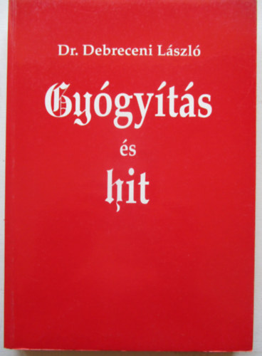 Dr. Debreceni J�zsef - Gy�gy�t�s �s hit