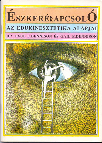 Dr. Paul E. Dennison - Gail E. Dennison - szkerkkapcsol - Az Edukinesztetika alapjai