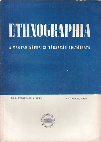 K. Kovcs Lszl  (szerk.) - Ethnographia - A Magyar Nprajzi Trsasg folyirata  LXX. vfolyam, 4. szm 1959