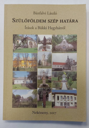 B�nfalvi L�szl� - Sz�l�f�ldem sz�p hat�ra - �r�sok a B�kki Hegyh�tr�l