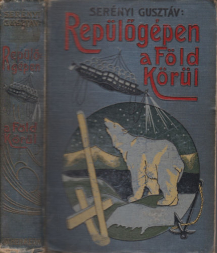 Sernyi Gusztv - Replgpen a Fld krl