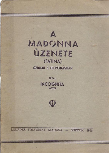 Incognita - A Madonna zenete (Fatima) - Szinm 5 felvonsban