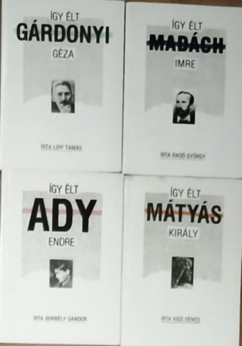 Lipp Tams, Kiss Dnes, Borbly Sndor Rad Gyrgy - 4db m az gy lt... sorozatbl - Rad Gyrgy-gy lt Madch Imre, Lipp Tams-gy lt Grdonyi Gza, Kiss Dnes-gy lt Mtys kirly, Borbly Sndor-gy lt Ady Endre