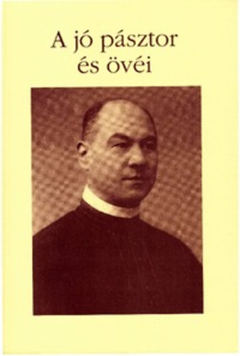 Farkas S�ndor - A j� p�sztor �s �v�i - Legend�k, elbesz�l�sek, �letk�pek, eml�kek dr. b�r� Apor Vilmosr�l, a m�rt�rhal�lt halt gy�ri megy�sp�sp�kr�l, volt gyulai ap�tpl�b�nosr�l.