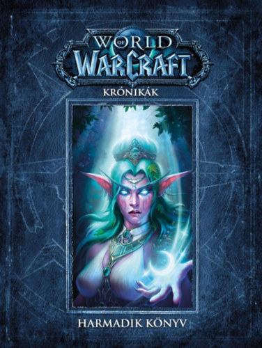 Chris Metzen, Robert Brooks Matt Burns - World of Warcraft: Kr�nik�k - Harmadik k�nyv