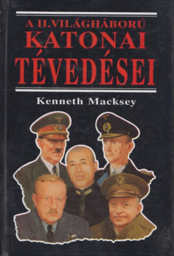 Kenneth Macksey - A II világháború katonai tévedései