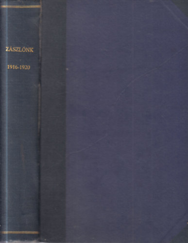 Z�szl�nk - XV. �vfolyam (1916 - 1917), XVI. �vfolyam (1917 - 1918), XVII. �vfolyam (1918 - 1919), XVIII. �vfolyam (1919 - 1920) egybek�tve