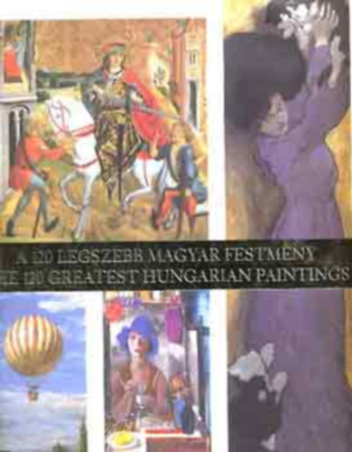 Maecenas Kiad - A 120 legszebb magyar festmny-The 120 greatest Hungarian paintings