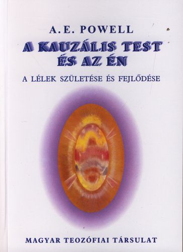A. E. Powell - A kauzális test és az én - A lélek születése és fejlődése