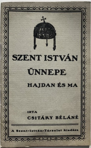 Csitry Bln - Szent Istvn nnepe hajdan s ma