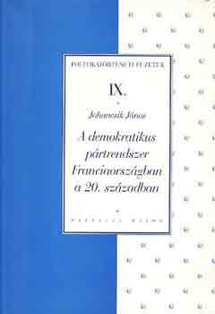 Johancsik Jnos - A demokratikus prtrendszer Franciaorszgban a 20. szzadban