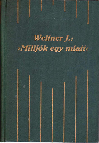 Weltner Jakab - "Milljók egy miatt"