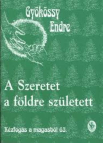 Dr. Gykssy Endre - A Szeretet a fldre szletett