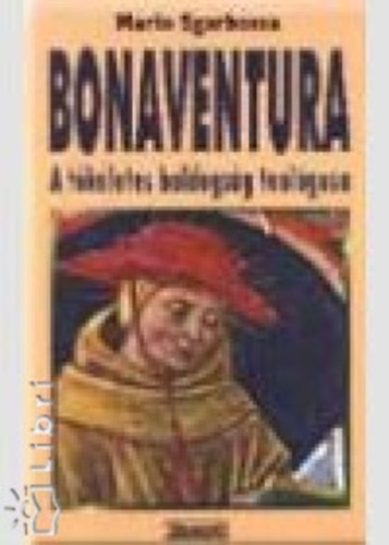 Mario Sgarbossa - Bonaventura. A t�k�letes boldogs�g teol�gusa