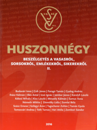 Horvth Gbor (szerk.) - Huszonngy beszlgets a Vasasrl, sorsokrl, emlkekrl, sikerekrl II.