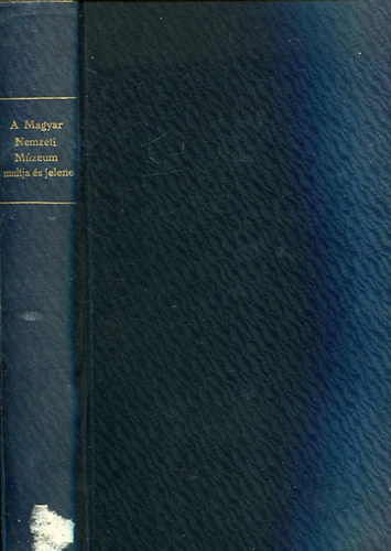 A Magyar Nemzeti Múzeum multja és jelene