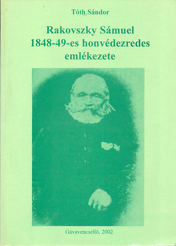 Tóth Sándor - Rakovszky Sámuel 1848-49-es honvédezredes emlékezete