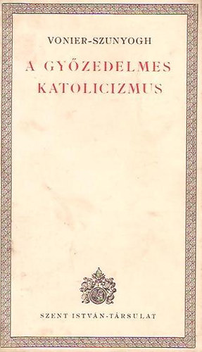 Vonier-Szunyogh - A gyzedelmes katolicizmus