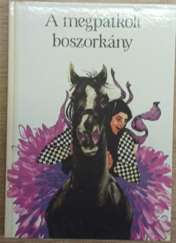 Nagy Zoltán (szerk.) - A megpatkolt boszorkány